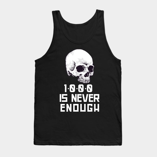 1000 Is Never Enough Recovery Alcoholic Tank Top by RecoveryTees